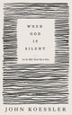 Book cover of: When God Is Silent – Let the Bible Teach You to Pray. By: John Koessler