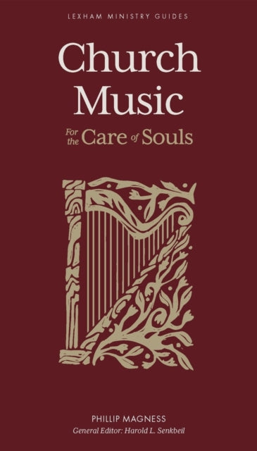 Book cover of: Church Music – For the Care of Souls. By: Phillip Magness