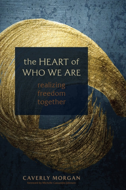 Book cover of: Heart of Who We Are. By: Caverly Morgan