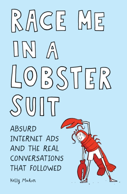 Race Me in a Lobster Suit, Absurd Internet Ads and the Real Conversations that Followed