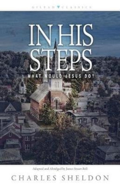 Book cover of: In His Steps – What Would Jesus Do?. By: Charles M. Sheldon