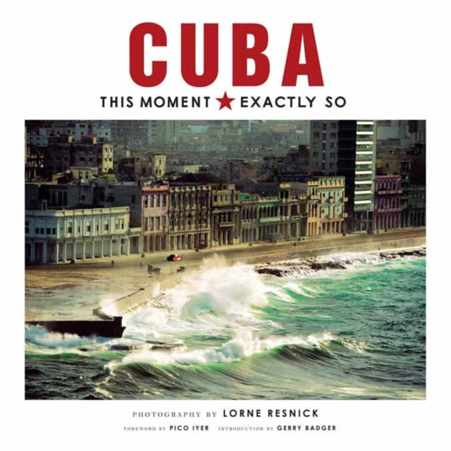Book cover of: Cuba: This Moment, Exactly So. By: Lorne Resnick