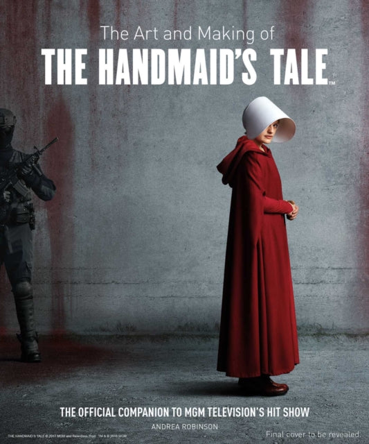 Book cover of: Art and Making of The Handmaid's Tale