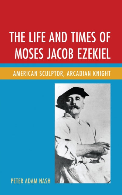 The Life and Times of Moses Jacob Ezekiel