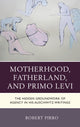 Book cover of: Motherhood, Fatherland, and Primo Levi. By: Robert Pirro