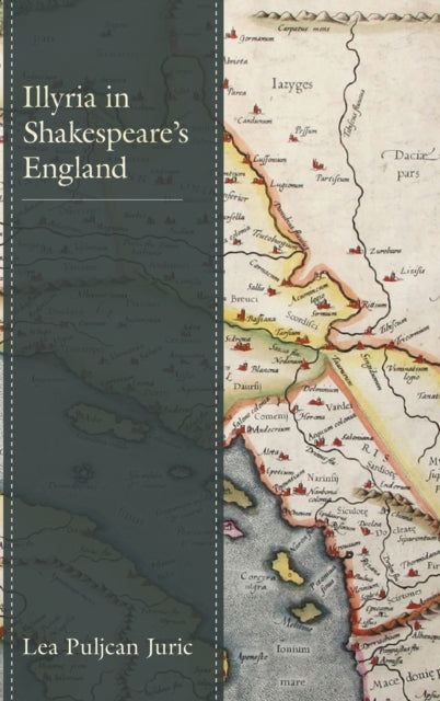 Book cover of: Illyria in Shakespeare’s England. By: Lea Puljcan Juric