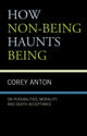 Book cover of: How Non-being Haunts Being. By: Corey Anton