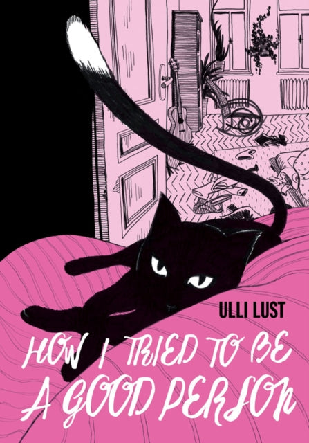 Book cover of: How I Tried To Be A Good Person. By: Ulli Lust
