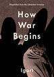 Book cover of: How War Begins. By: Igort