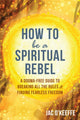 Book cover of: How to Be a Spiritual Rebel. By: Jac O'Keeffe