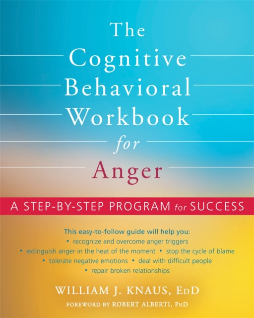 Book cover of: The Cognitive Behavioral Workbook for Anger. By: William J. Knaus