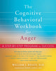 Book cover of: The Cognitive Behavioral Workbook for Anger. By: William J. Knaus