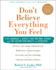 Book cover of: Don't Believe Everything You Feel. By: Robert L. Leahy PhD
