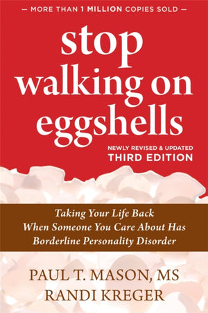 Stop Walking on Eggshells, Taking Your Life Back When Someone You Care About Has Borderline Personality Disorder