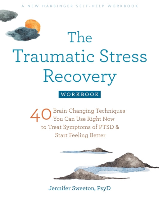 Book cover of: Traumatic Stress Recovery Workbook. By: Jennifer Sweeton