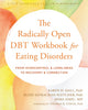 Book cover of: The Radically Open DBT Workbook for Eating Disorders. By: Karyn D. Hall PhD