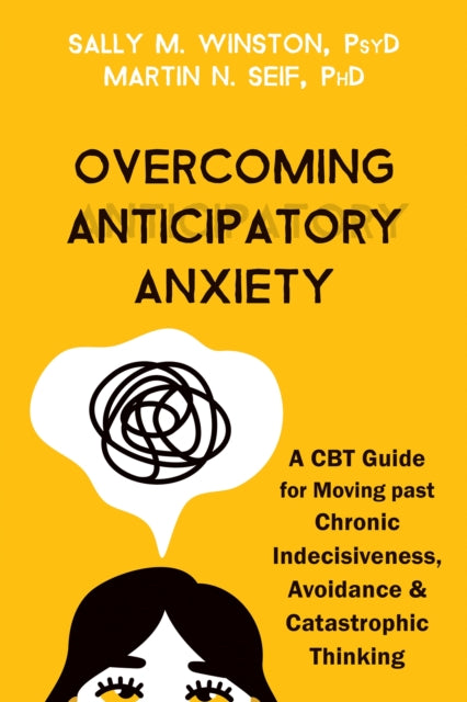 Book cover of: Overcoming Anticipatory Anxiety. By: Sally M. Winston
