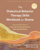 Book cover of: The Dialectical Behavior Therapy Skills Workbook for Shame. By: Alexander L. Chapman