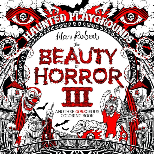 Book cover of: Beauty of Horror 3: Haunted Playgrounds Coloring Book. By: Alan Robert