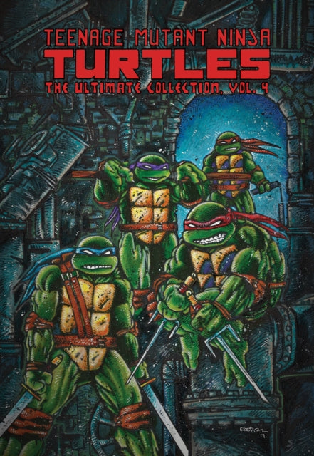 Book cover of: Teenage Mutant Ninja Turtles: The Ultimate Collection, Vol. 4. By: Kevin B. Eastman