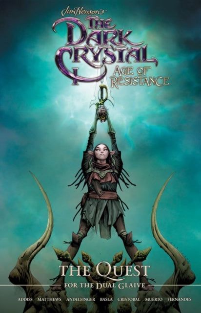 Book cover of: Jim Henson's The Dark Crystal: Age of Resistance: The Quest for the Dual Glaive. By: Jim Henson