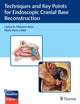 Book cover of: Techniques and Key Points for Endoscopic Cranial Base Reconstruction. By: Carlos Pinheiro-Neto