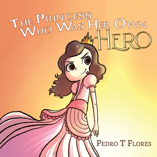 Book cover of: Princess Who Was Her Own Hero. By: Pedro T. Flores