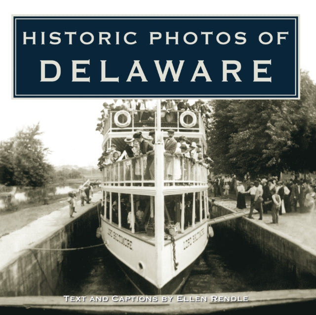 Book cover of: Historic Photos of Delaware. By: Ellen Rendle