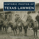 Book cover of: Historic Photos of Texas Lawmen. By: Cox, Mike