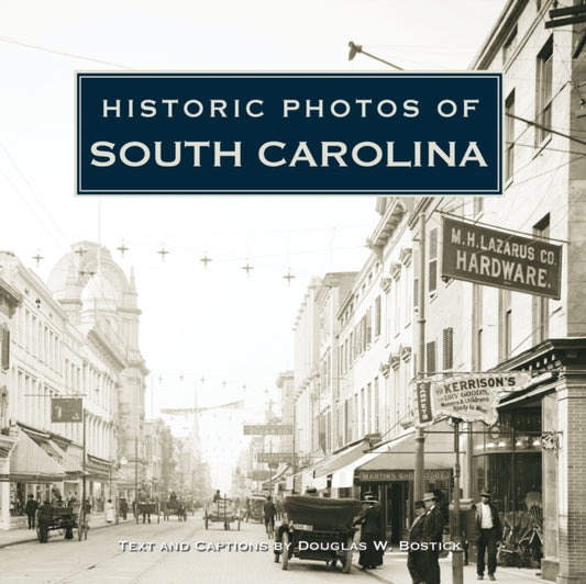 Book cover of: Historic Photos of South Carolina. By: Doug Bostick