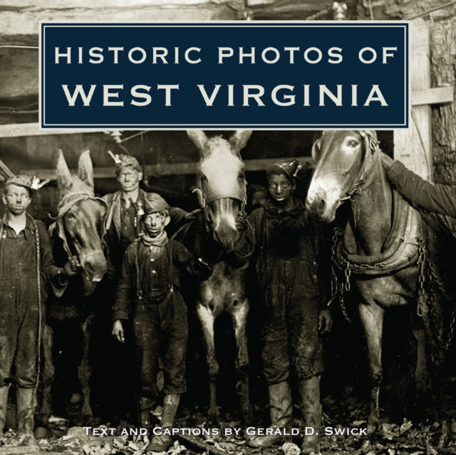 Book cover of: Historic Photos of West Virginia. By: Gerald Swick