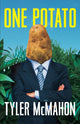 Book cover of: One Potato. By: Tyler McMahon