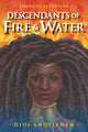 Book cover of: Descendants of Fire & Water. By: Didi Anofienem