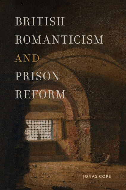 Book cover of: British Romanticism and Prison Reform. By: Jonas Cope