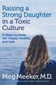 Book cover of: Raising a Strong Daughter in a Toxic Culture. By: Meg Meeker