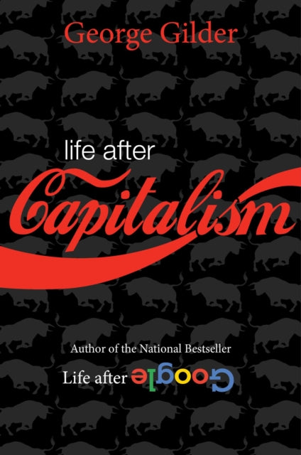 Book cover of: Life after Capitalism. By: George Gilder