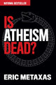 Book cover of: Is Atheism Dead?. By: Eric Metaxas