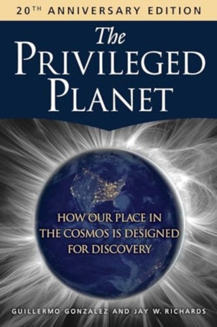 Book cover of: Privileged Planet (20th Anniversary Edition). By: Guillermo Gonzalez
