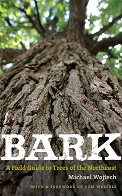 Book cover of: Bark – A Field Guide to Trees of the Northeast. By: Michael Wojtech