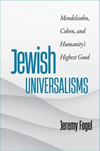 Book cover of: Jewish Universalisms. By: Jeremy Fogel