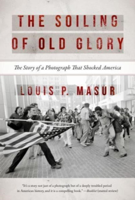 Book cover of: Soiling of Old Glory. By: Louis P. Masur