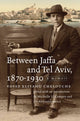 Book cover of: Between Jaffa and Tel Aviv, 1870–1930