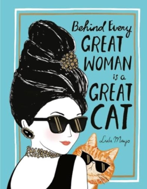 Book cover of: Behind Every Great Woman is a Great Cat. By: Justine Solomons-Moat