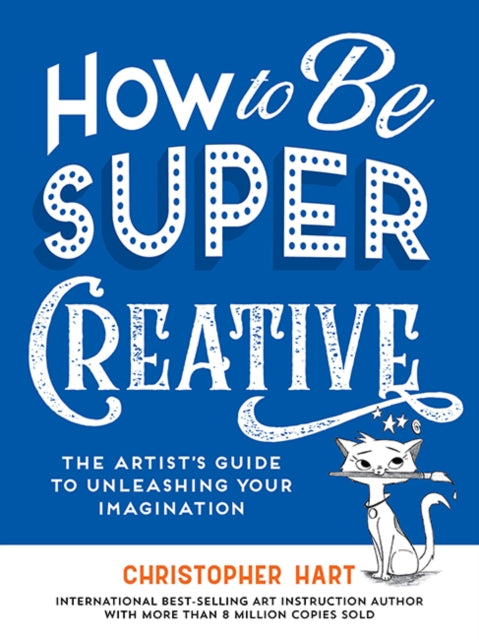 Book cover of: How to Be Super Creative. By: Christopher Hart