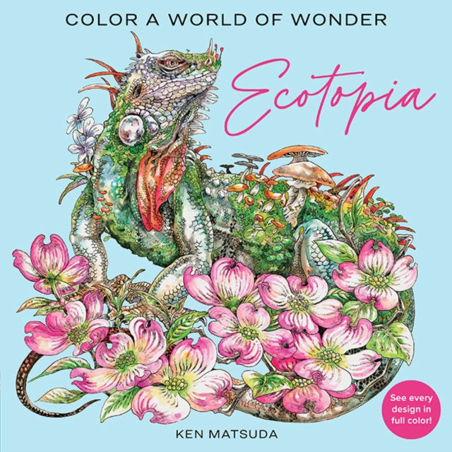 Ecotopia, Color a World of Wonder 9781684620999 Ken Matsuda