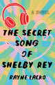 Book cover of: Secret Song of Shelby Ray. By: Rayne Lacko