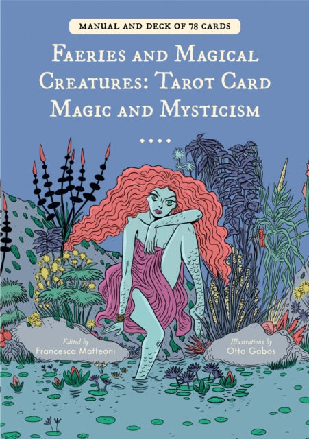 Faeries and Magical Creatures, Tarot Card Magic and Mysticism (78 Tarot Cards and Guidebook) 9781684810369 Francesca Matteoni