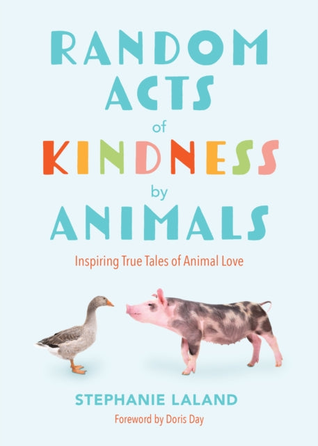 Book cover of: Random Acts of Kindness by Animals. By: Stephanie LaLand