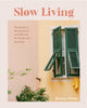 Slow Living, The Secrets to Slowing Down and Noticing the Simple Joys Anywhere (Decorating Book for Homebodies, Happiness Book) 9781684811649 Helena Woods