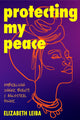 Protecting My Peace, Embracing Inner Beauty and Ancestral Power (African American Home Remedies, Gift for Young Professional Women) 9781684814282 Elizabeth Leiba
